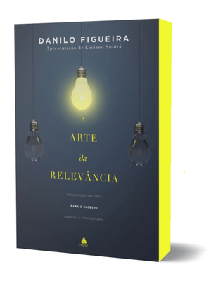 A Arte da Relevância: Princípios e Valores para o Sucesso Pessoal e Profissional