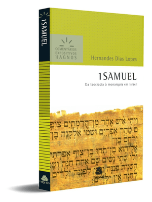 1 Samuel - Comentários Expositivos Hagnos: da Teocracia À Monarquia em Israel