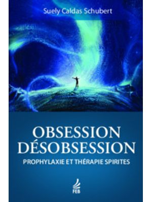 Obsession/Désobsession (Obsessão/Desobsessão - Francês): Prophylaxie Et Thérapie Spirites
