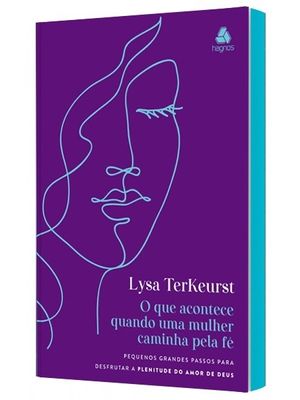 O Que Acontece Quando Uma Mulher Caminha pela Fé: Pequenos Grandes Passos para Desfrutar a Plenitude