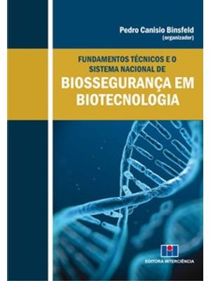 Fundamentos Técnicos e o Sistema Nacional de Biossegurança em Biotecnologia