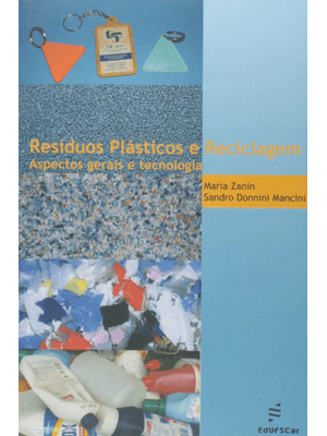 Resíduos Plásticos e Reciclagem: Aspectos Gerais e Tecnologia