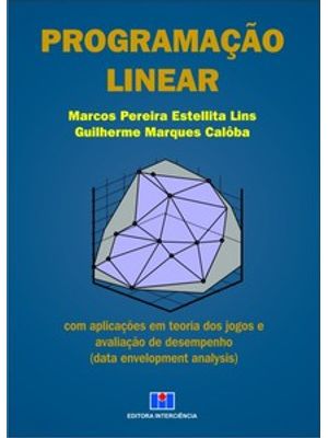 Programação Linear: com Aplicações em Teoria dos Jogos e Avaliação de Desempenho