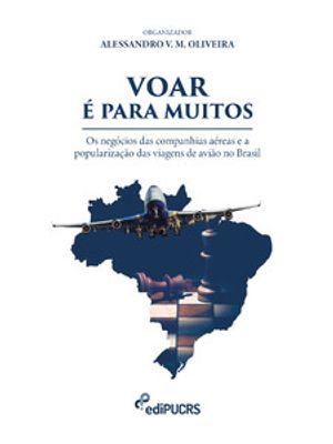 Voar É para Muitos: os Negócios das Companhias Aéreas e a Popularização das Viagens de Avião no Bras