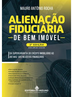 Alienação Fiduciária de Bem Imóvel: da Supergarantia do Crédito Imobiliário Ao Big Mac dos Negócios