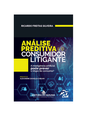 Análise Preditiva e o Consumidor Litigante: a Inteligência Artificial Pode Prever o Litígio de Consu