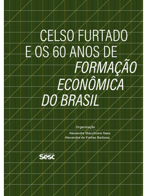 Celso Furtado e os 60 Anos de Formação Econômica do Brasil