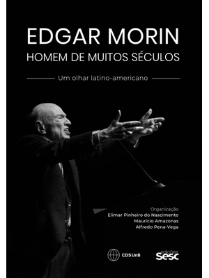 Edgar Morin, Homem de Muitos Séculos: Um Olhar Latino-Americano
