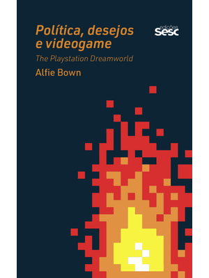 Política, Desejo e Videogame: The Playstation Dreamworld