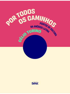 Por Todos os Caminhos: Pontos de Cultura na América Latina