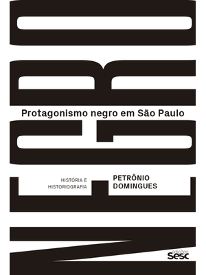 Protagonismo Negro em São Paulo: História e Historiografia