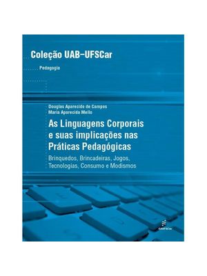 As Linguagens Corporais e Suas Implicações nas Práticas Pedagógicas - Brinquedos, Brincadeiras, Jogo