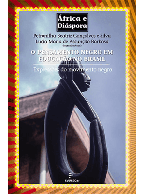 O Pensamento Negro em Educação no Brasil: Expressões do Movimento Negro