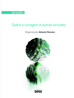 Mutações: sobre a Coragem e Outras Virtudes