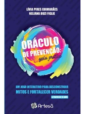 Baralho Oráculo da Prevenção: Guia Prático: Um Jogo Interativo para Desconstruir Mitos e Fortalecer
