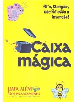 Caixa Mágica: Ora, Zangão, Não Foi Essa a Intenção!