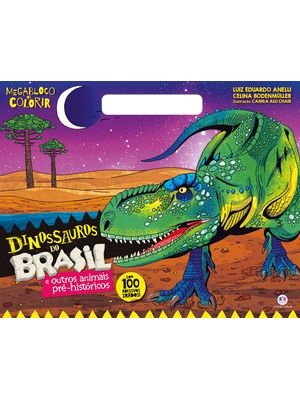 Dinossauros do Brasil: e Outros Animais Pré-Históricos