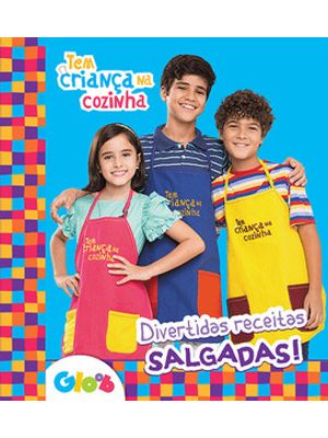 Tem Criança na Cozinha - Divertidas Receitas Salgadas!: Divertidas Receitas Salgadas!