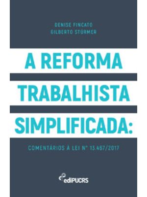 A Reforma Trabalhista Simplificada: Comentários À Lei N° 13.467/2017