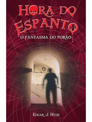 Hora do Espanto - o Fantasma do Porão: o Fantasma do Porão