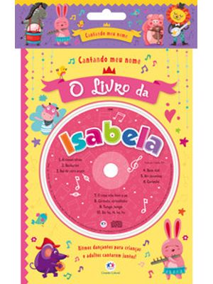 Cantando Meu Nome - o Livro da Isabela: o Livro da Isabela