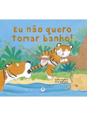 Eu Não Quero Tomar Banho!