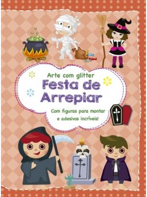 Festa de Arrepiar: com Figuras para Montar e Adesivos Incríveis!