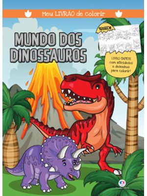 Mundo dos Dinossauros - Meu Livrão de Colorir