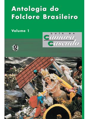 Antologia do Folclore Brasileiro, V.1