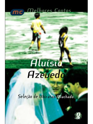 Melhores Contos Aluísio Azevedo: Seleção de Ubiratan Machado