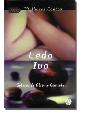 Melhores Contos Lêdo Ivo: Seleção de Afrânio Coutinho