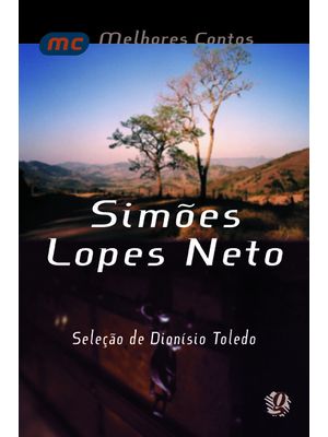 Melhores Contos Simões Lopes Neto: Seleção de Dionísio Toledo