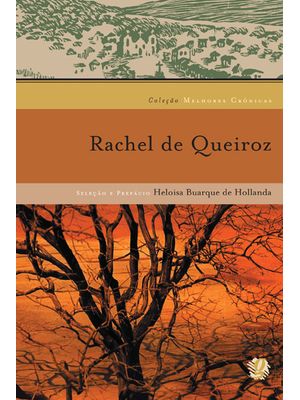 Melhores Crônicas Rachel de Queiroz: Seleção e Prefácio: Heloisa Buarque de Hollanda