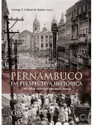 Pernambuco em Perspectiva Histórica: Um Olhar Coletivo em Doze Textos