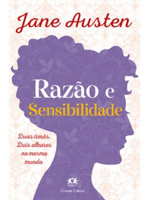 Razão e Sensibilidade: Duas Irmãs. Dois Olhares no Mesmo Mundo