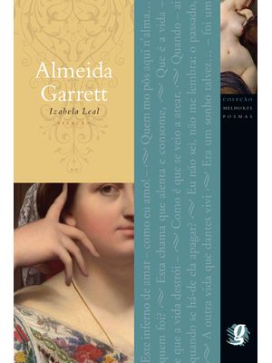Melhores Poemas Almeida Garrett: Seleção e Prefácio: Izabela Leal