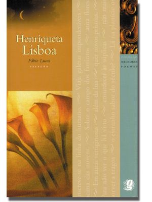 Melhores Poemas Henriqueta Lisboa: Seleção e Prefácio: Fábio Lucas