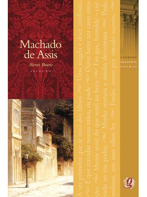 Melhores Poemas Machado de Assis: Seleção e Prefácio: Alexei Bueno