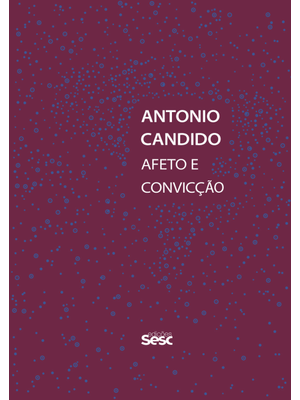 Antonio Candido: Afeto e Convicção