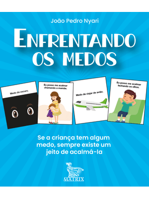 Enfrentando Medos: Se a Criança Tem Algum Medo, Sempre Existe Um Meio de Acalmá-La