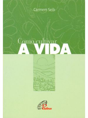 Como Cultivar a Vida