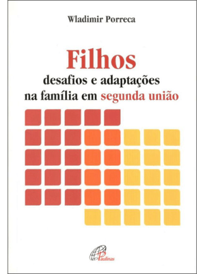 Filhos: Desafios e Adaptações na Família em Segunda União