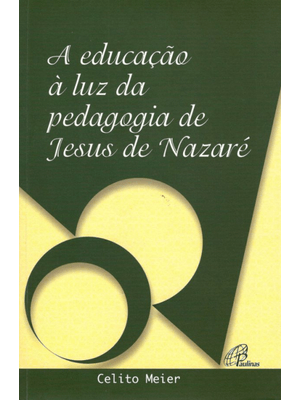 A Educação À Luz da Pedagogia de Jesus de Nazaré
