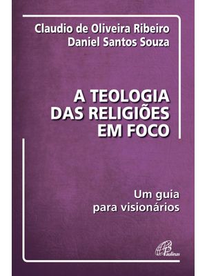A Teologia das Religiões em Foco: Um Guia para Visionários