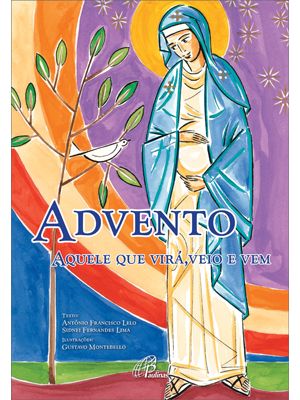 Advento: Aquele Que Virá, Veio e Vem