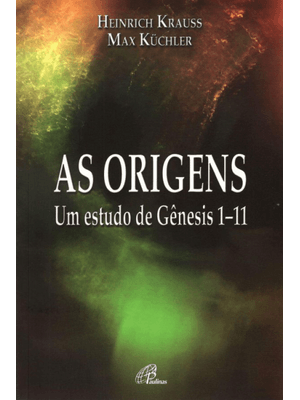 As Origens: Um Estudo de Gênesis 1-11