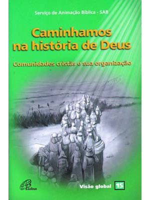 Caminhamos na História de Deus: Comunidades Cristãs e Sua Organização - Visão Global 15