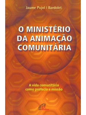 O Ministério da Animação Comunitária: Vida Comunitário Como Profecia e Missão (A)