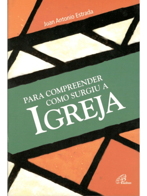 Para Compreender Como Surgiu a Igreja