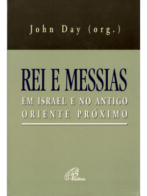Rei e Messias em Israel e no Antigo Oriente Próximo